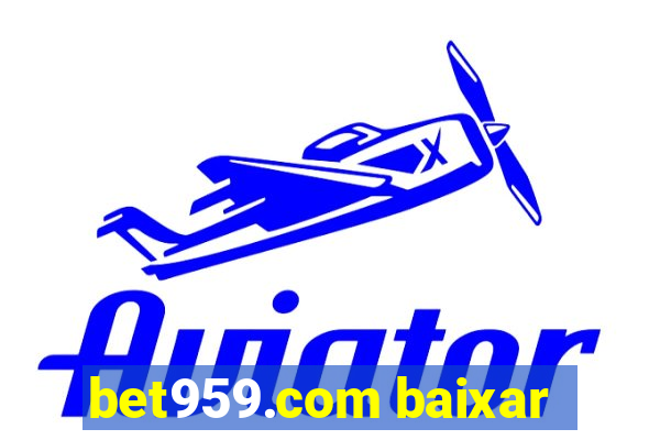 bet959.com baixar